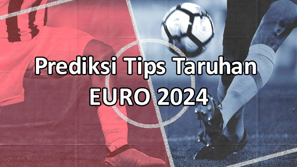 Prediksi Tips Taruhan EURO