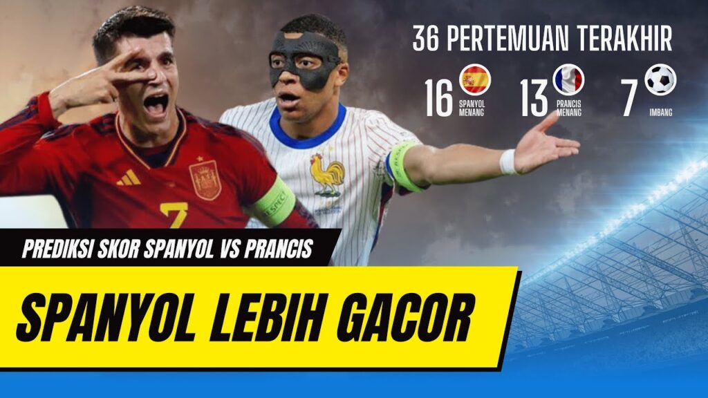 Prediksi Spanyol vs Prancis